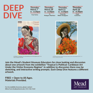 Poster for the Mead Art Museum's "Deep Dive" series, illustrated with artworks depicting women holding tropical flowers